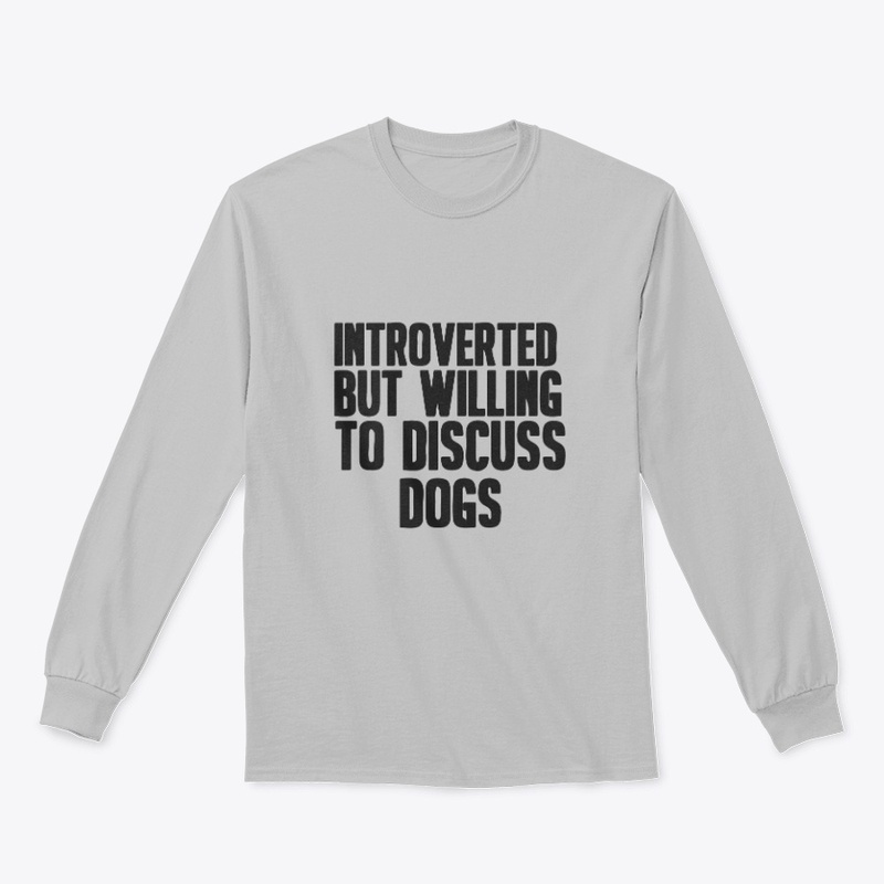 INTROVERTED BUT WILLING TO .....DOGS 