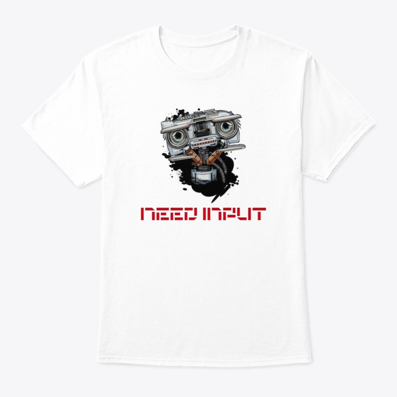 NeEd InPuT Support Shirt