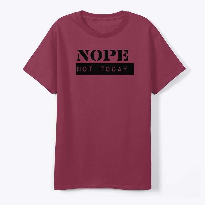 Premium print t shirt nope not today 