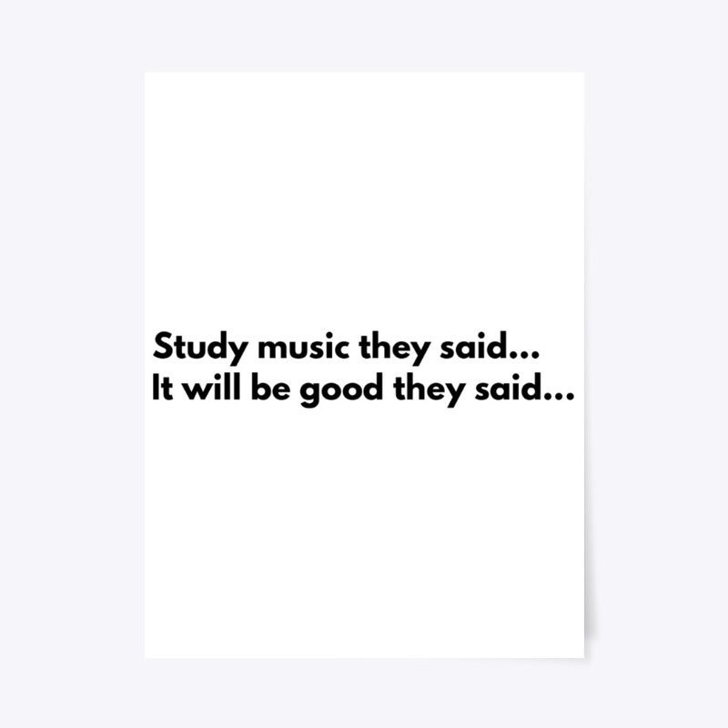 Study music they said...