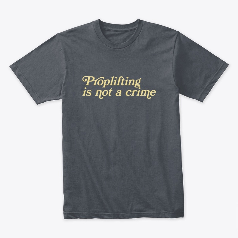 Proplifting is not a crime