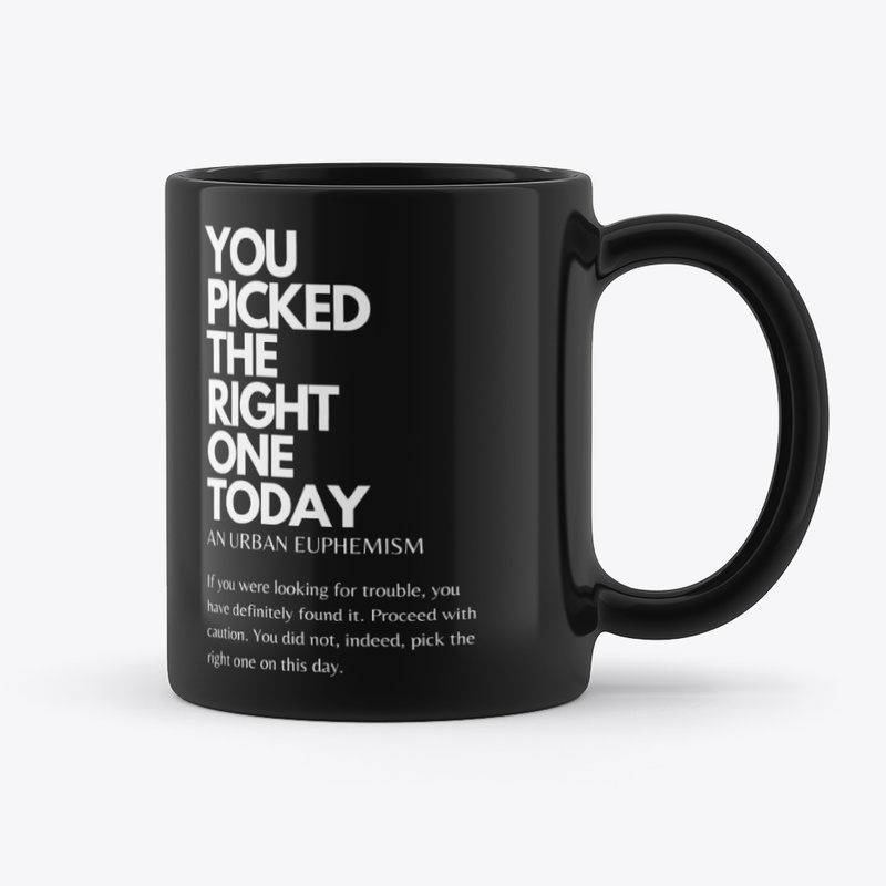 You Picked The Right One