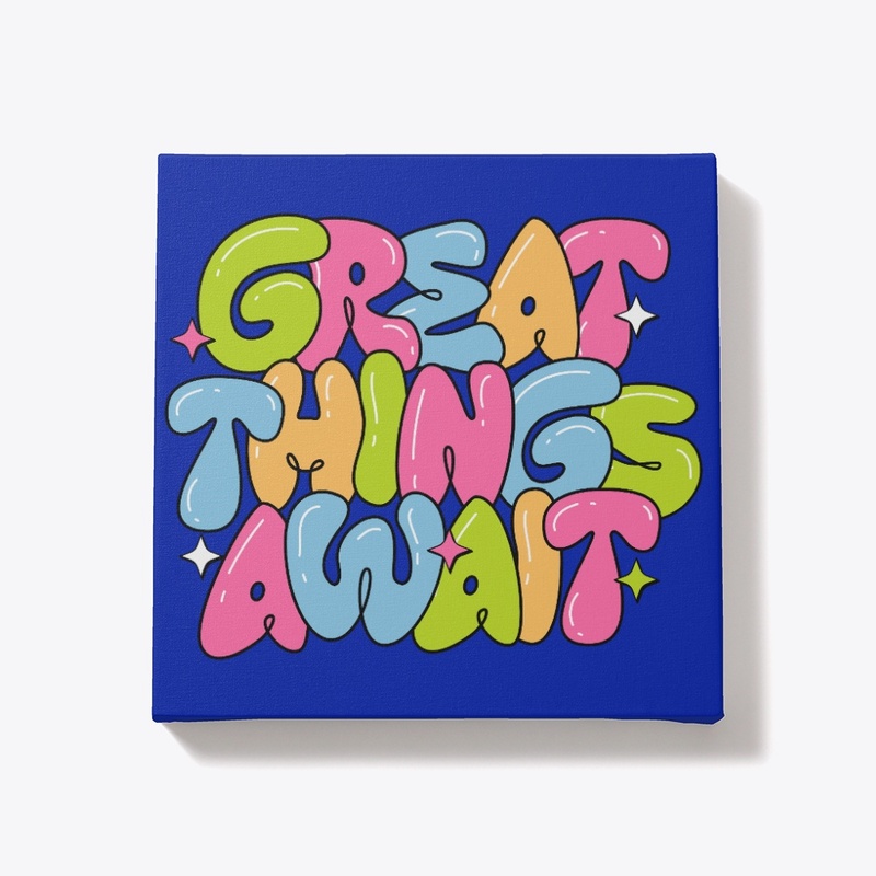 GREAT THINGS AWAIT