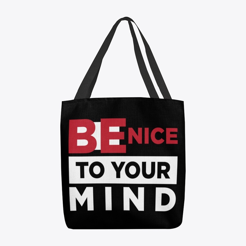 Be Nice To Your Mind
