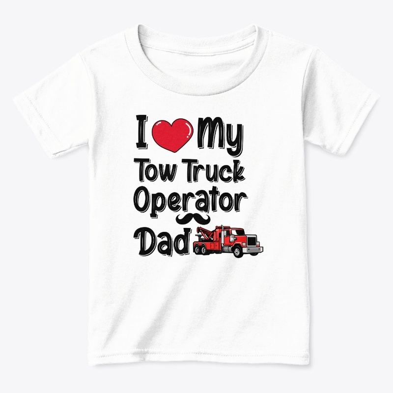 I Love My Tow Truck Operator Dad