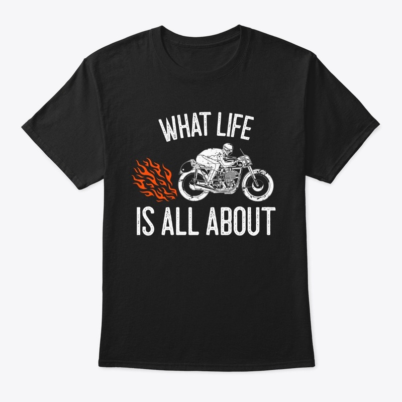 Motorcycles What Life Is All About