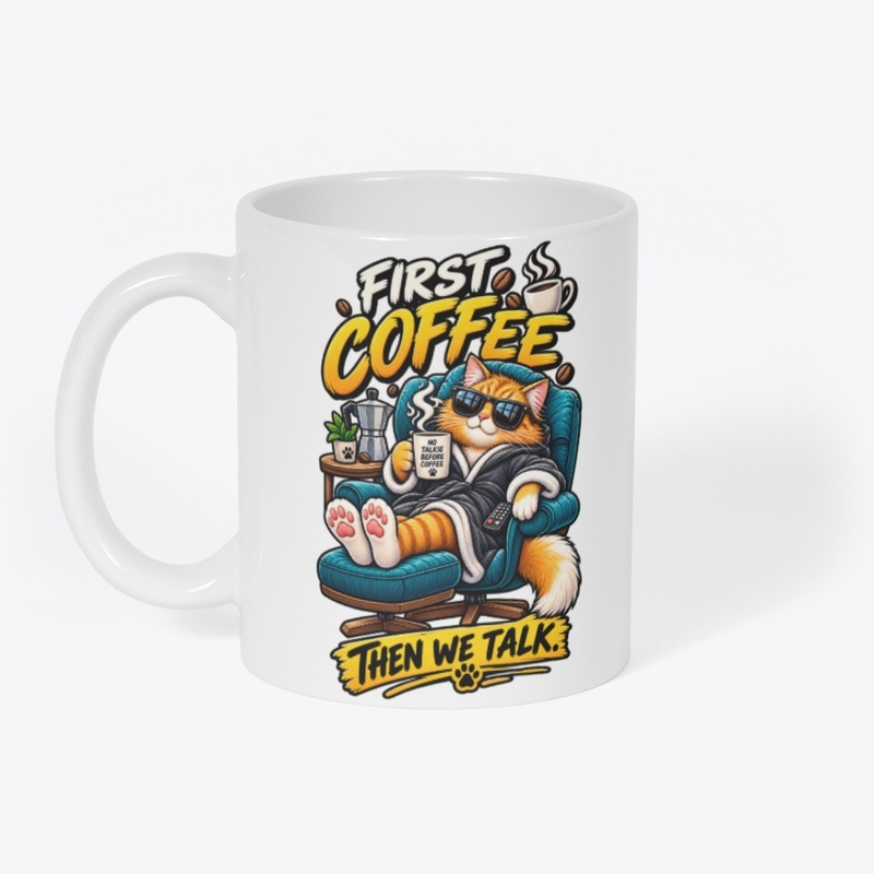 First Coffee Then We Talk Funny Cat 
