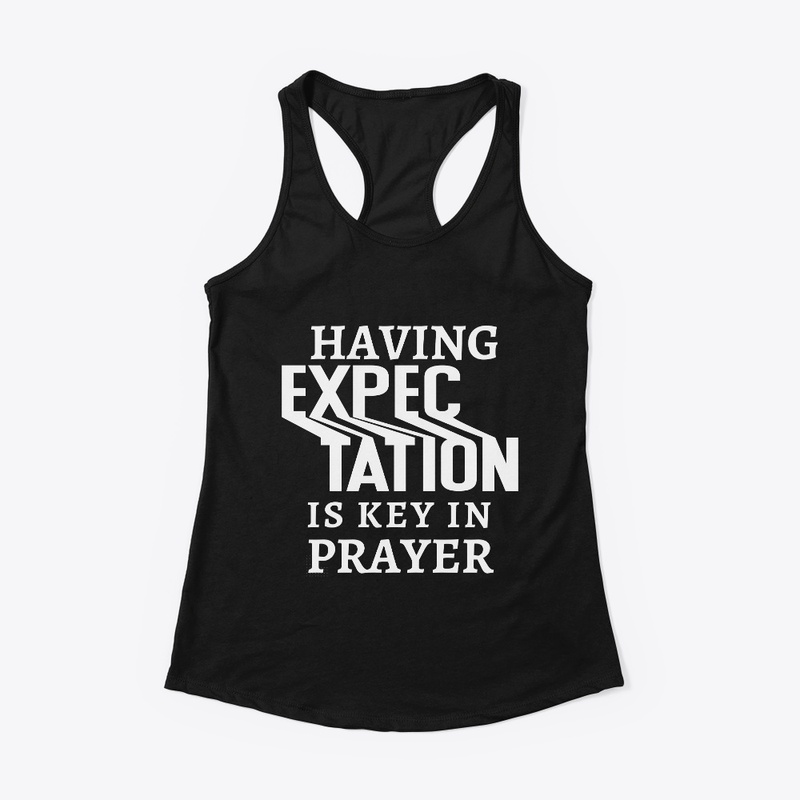 Having expectation is Key in prayer