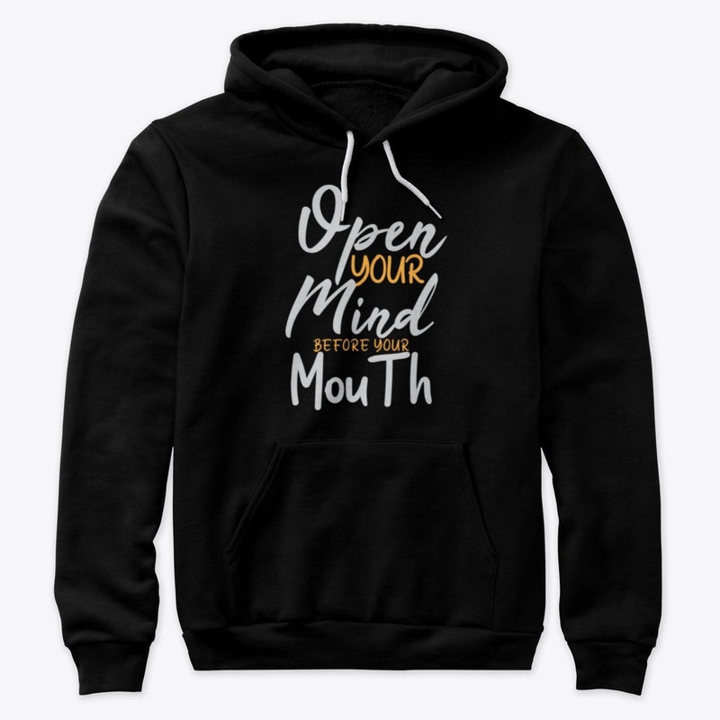 Open Your Mind Before Your Mouth