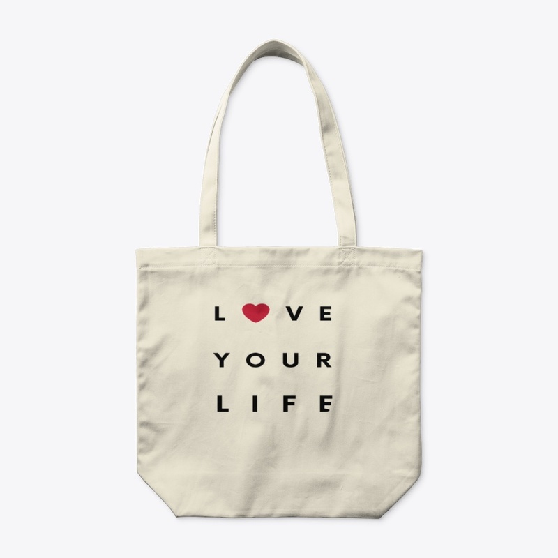 Love your life