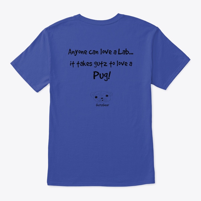 It takes gutz to love a Pug!