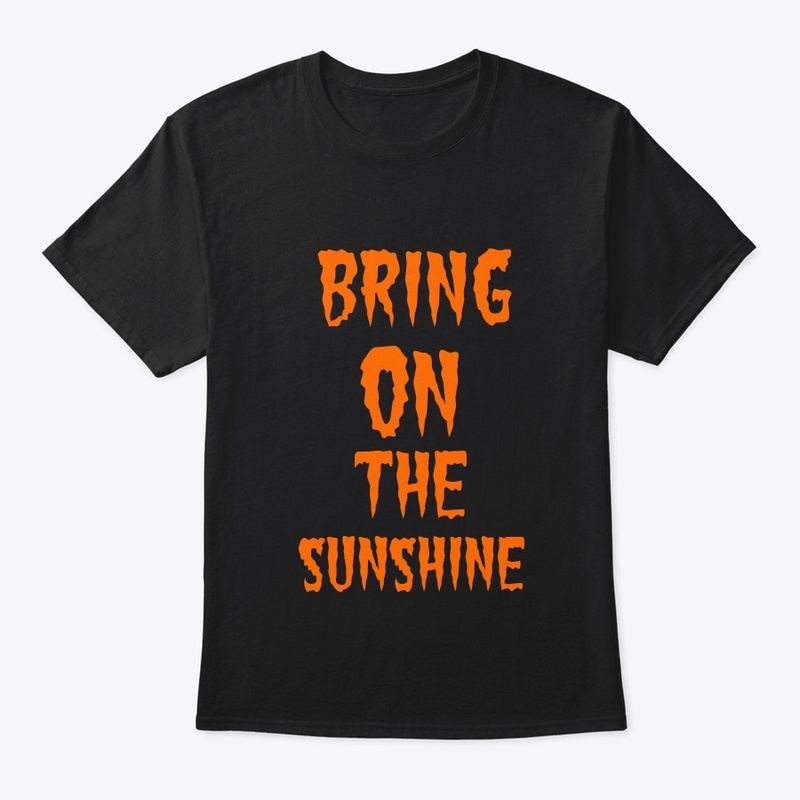 bring on the sunshine