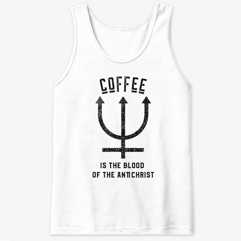 Coffee is the Blood of the Antichrist