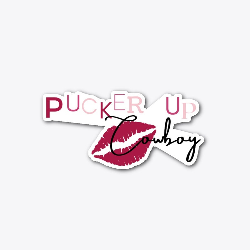 Pucker Up Cowboy