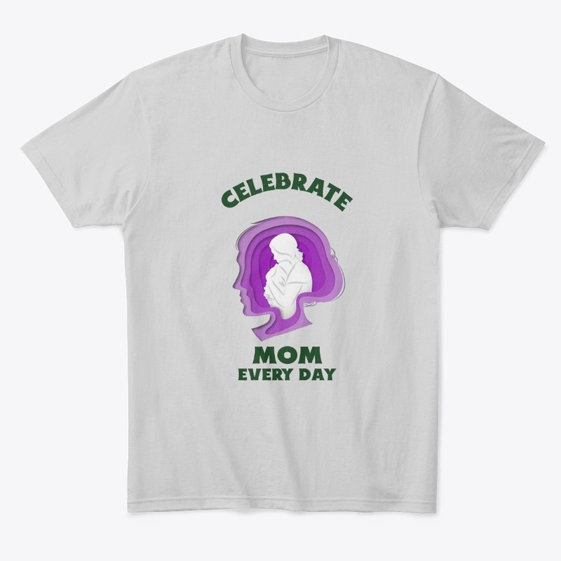 Celebrate Mom Every Day