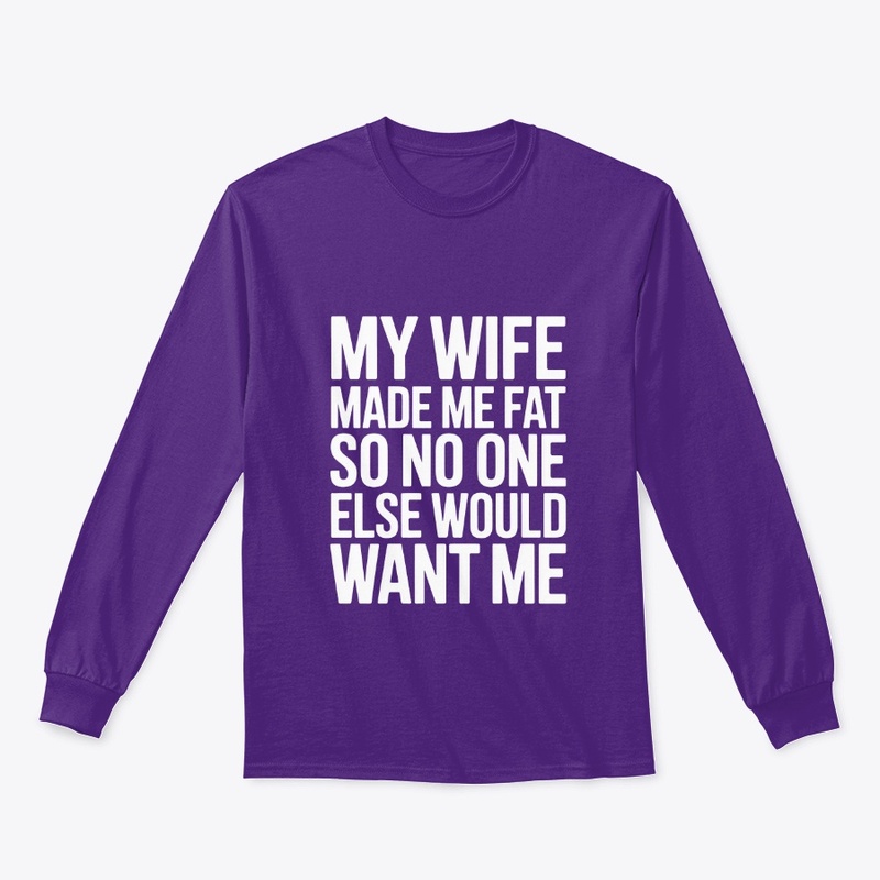My Wife Made Me Fat