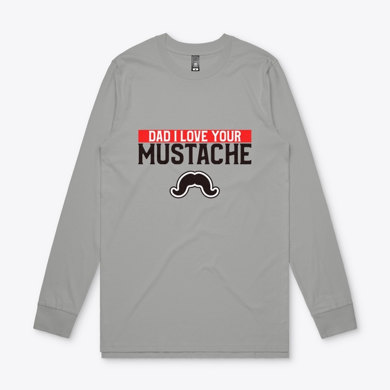 FATHER'S DAY (I LOVE YOUR MUSTACHE )