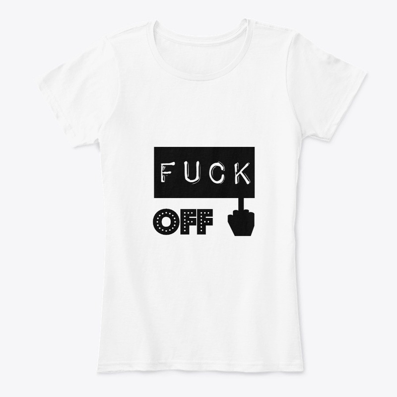 Fuck off t-shirts