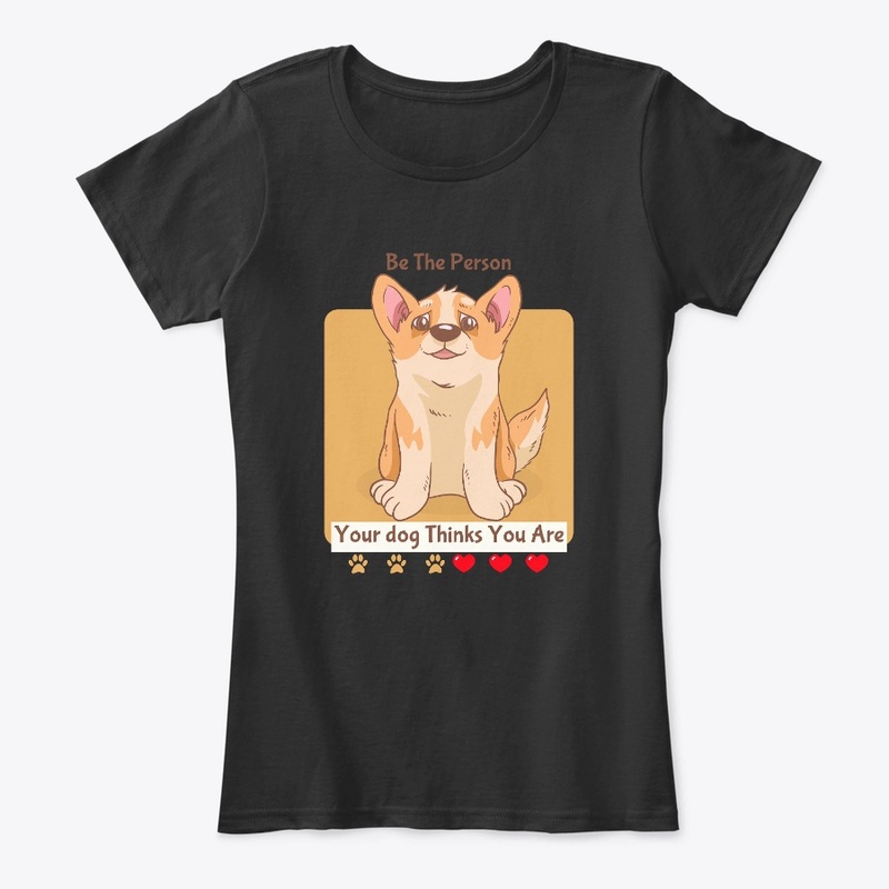 Be The Person Your Dog Thinks You Are