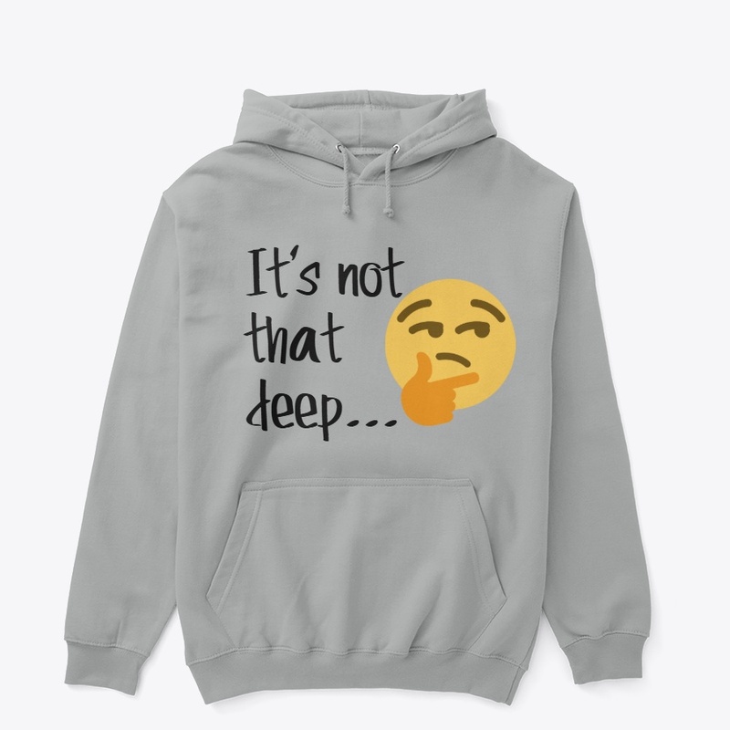 It's not that deep...