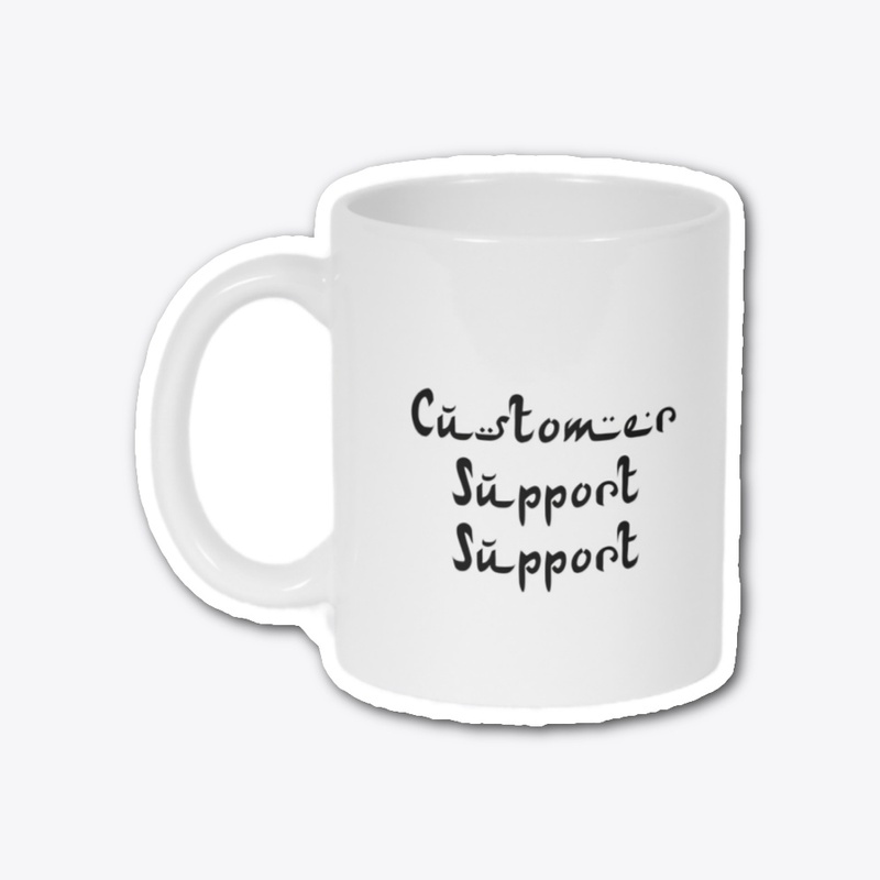 Customer support support mug merch