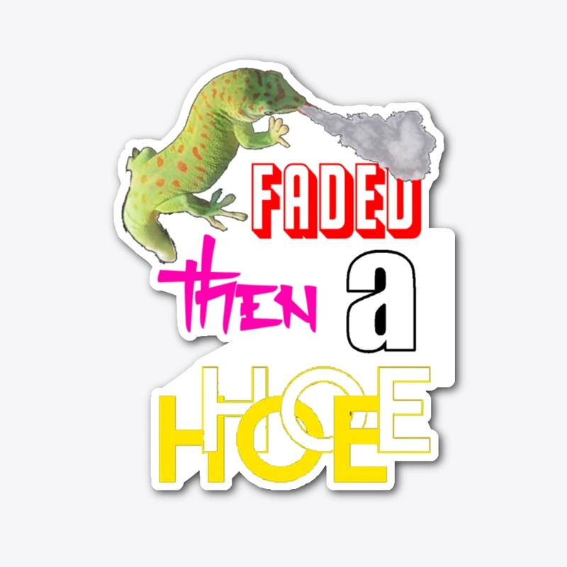 faded then a hoe 