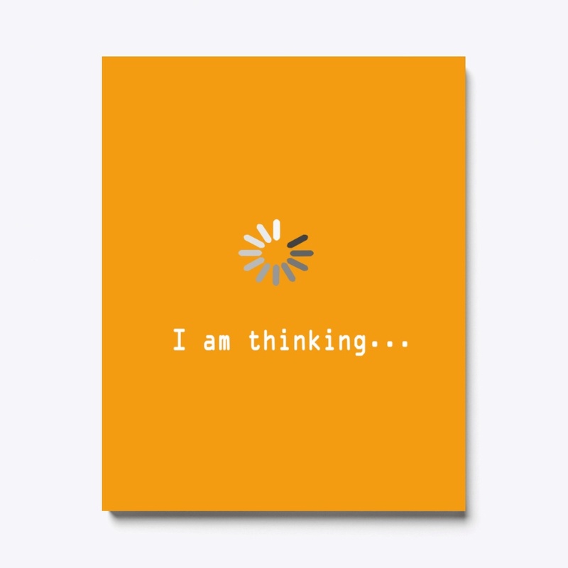 i am thinking