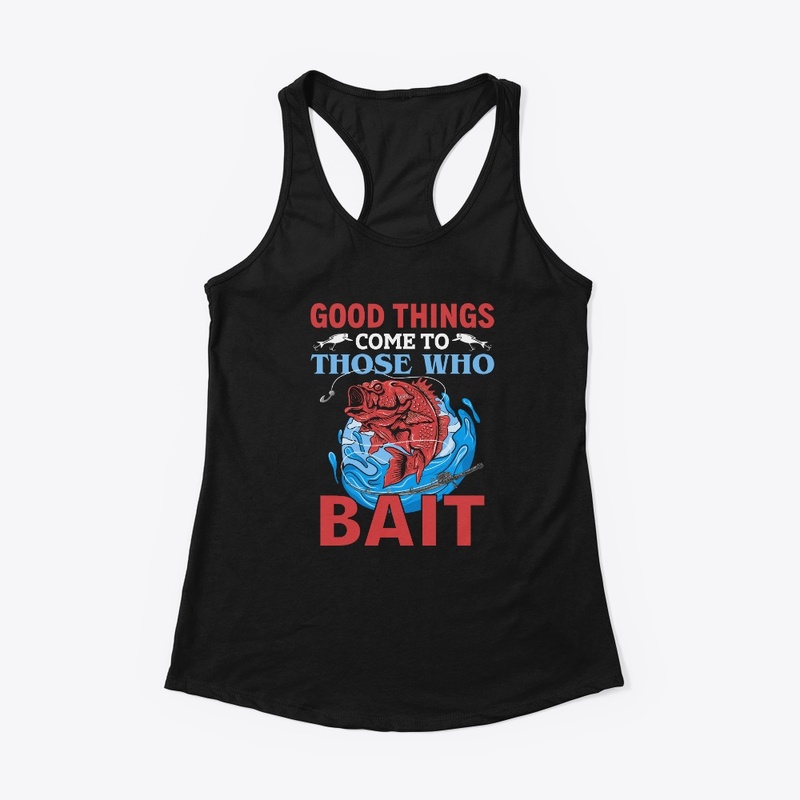 Good Things Come To Those Who Bait