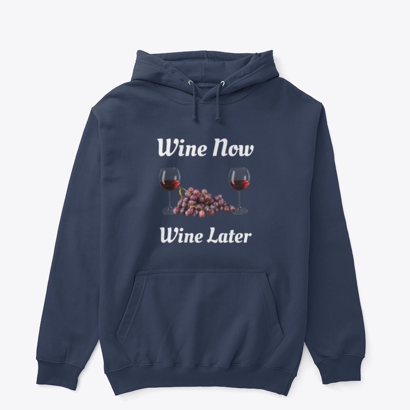 Wine Now Wine Later T-Shirt