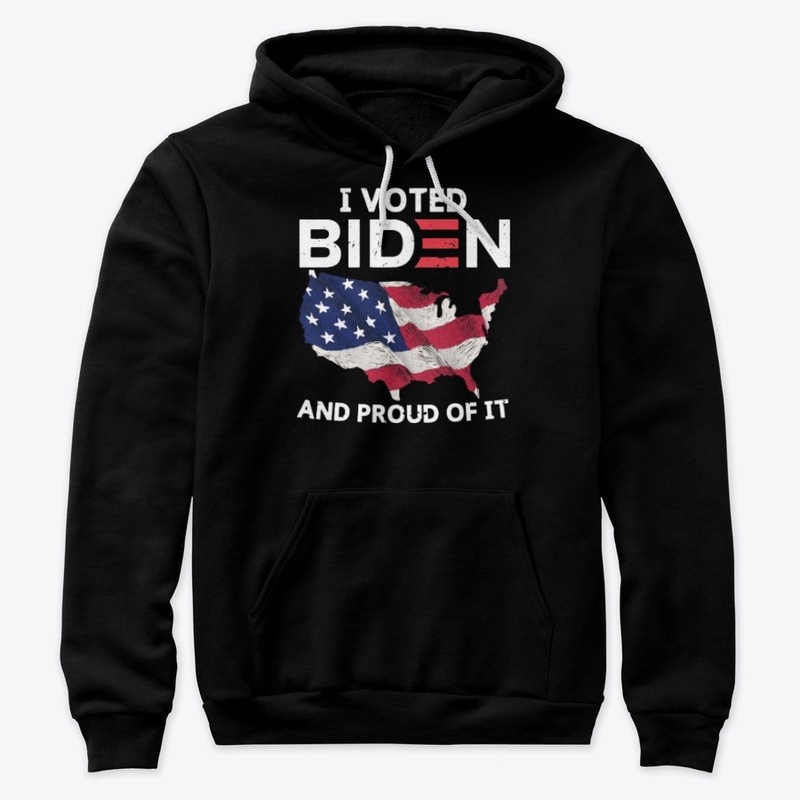 I voted Biden And Proud It
