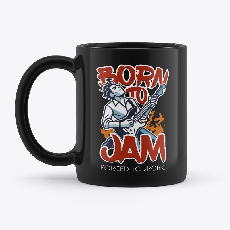 Born to Jam — Forced to Work