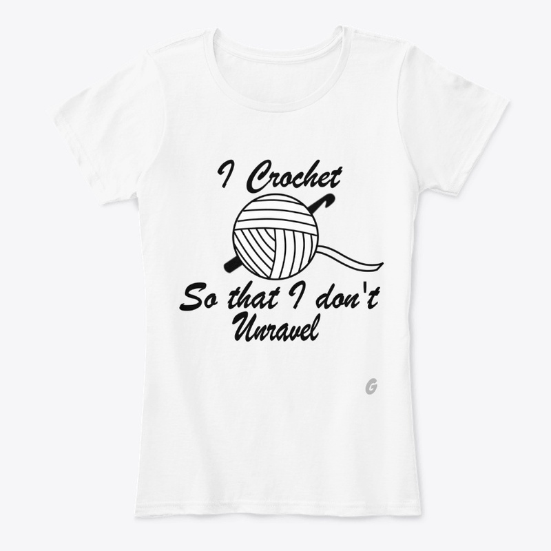 I Crochet So That I Don't Unravel