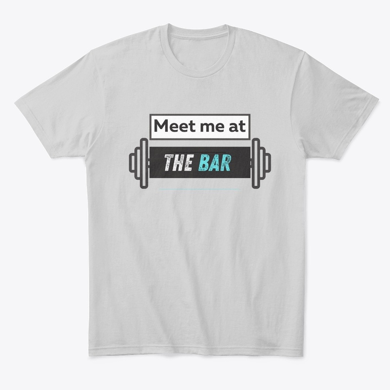 MEET ME AT THE BAR gym T-shirt
