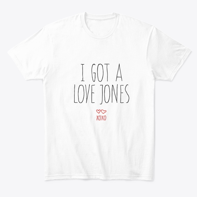 I Got a Love Jones - Comfort Tee