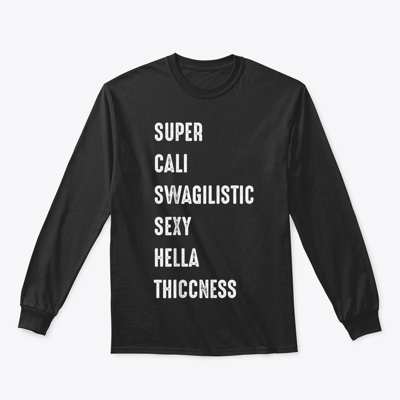 Super Cali Swagilistic Sexy Hella Thiccn