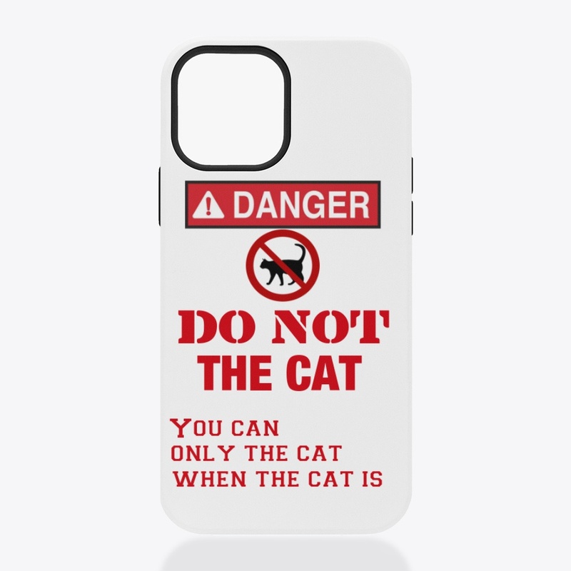 Danger DO NOT THE CAT