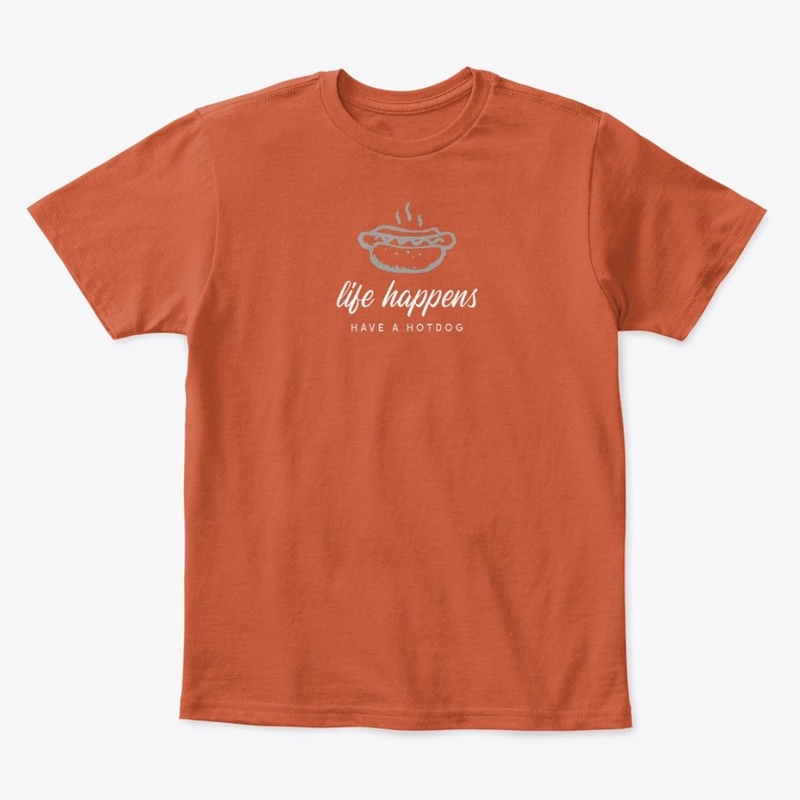 Life Happens, Have A Hotdog