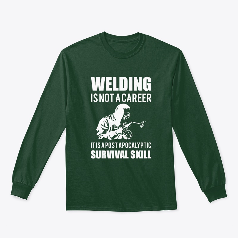 Welding Is Not A Career T shirt