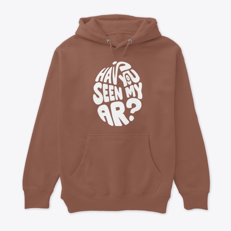 Have You Seen My Ar - Unisex Premium Pullover Hoodie - Unisex Premium Pullover Hoodie