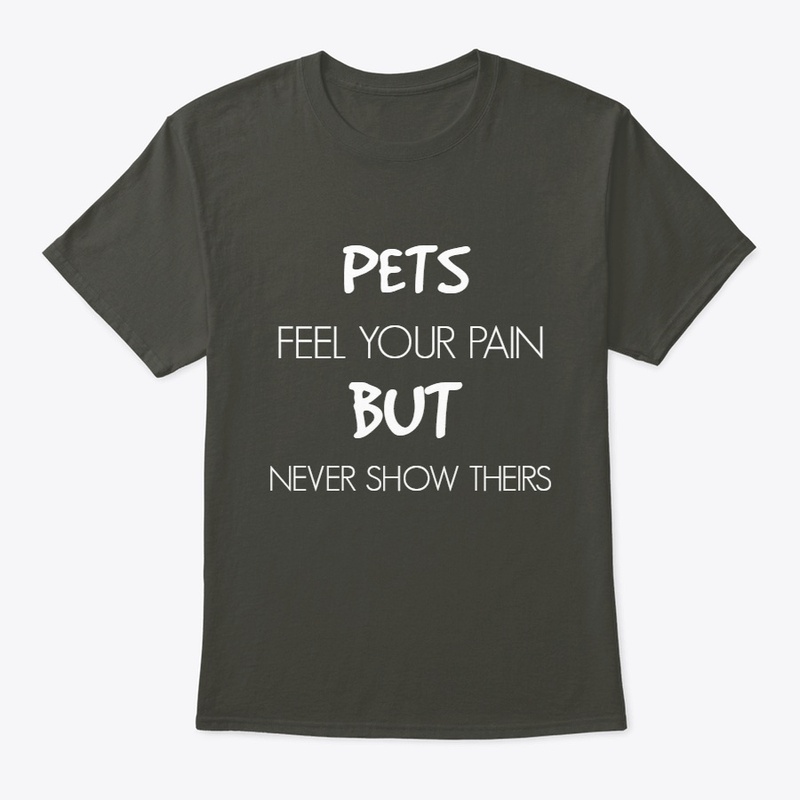 PETS FEEL YOUR PAIN.