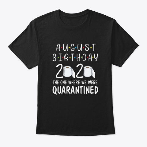 August Birthday 2020 Toilet Paper The On Black T-Shirt Front