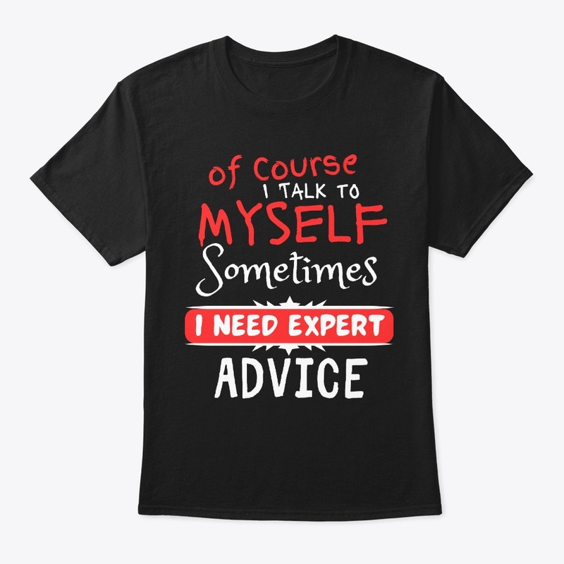  Of Course I Talk to Myself Sometimes 