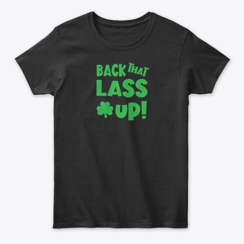 Back That Lass Up Funny St Patricks Day