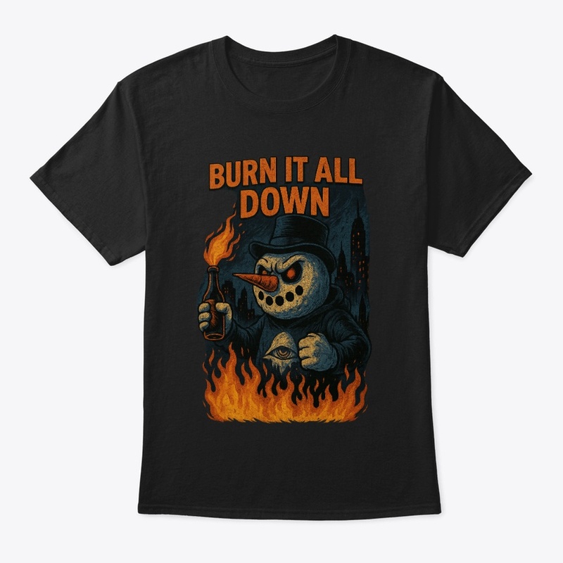 Burn It All Down Snowman Tee