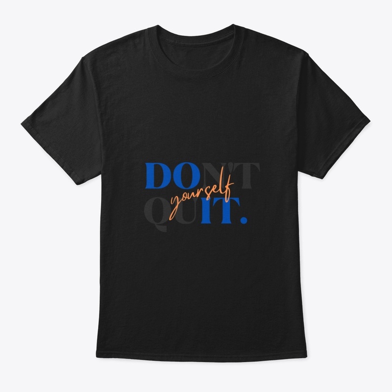 Don't Quit Black unisex