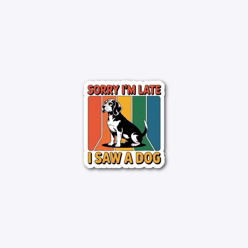 Sorry I'm Late, I Saw a Dog 