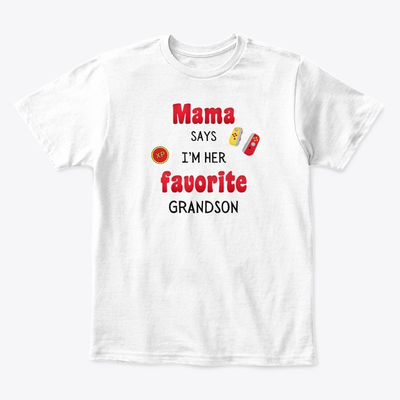 Mama says I'm here favorite Grandson