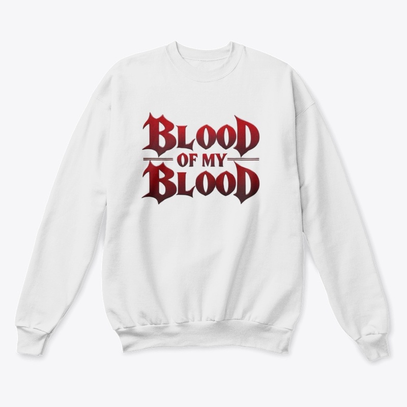 Blood Of My Blood Sweatshirt