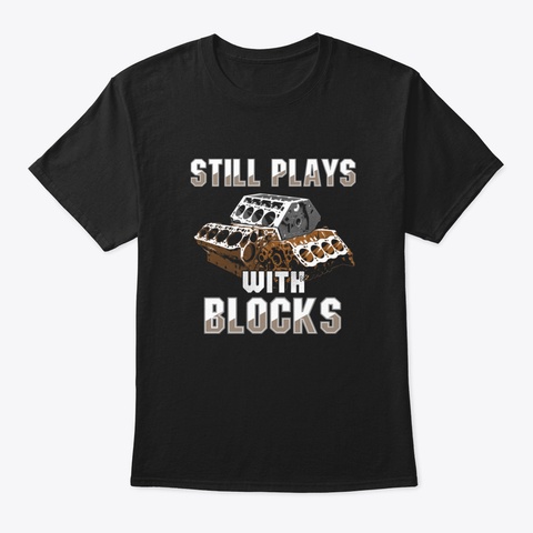 Still Plays With Blocks Black T-Shirt Front