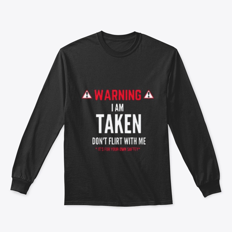Warning I;m taken Don't flirt